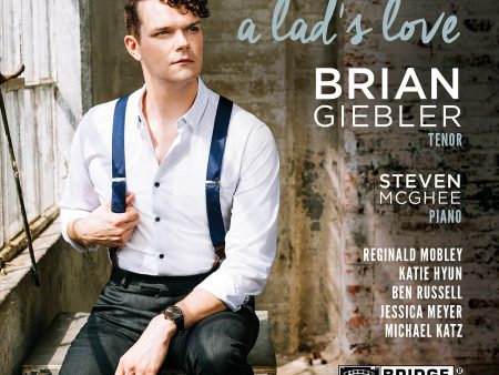 A Lad s Love  Brian Giebler, tenor  BRIDGE 9542 Fashion