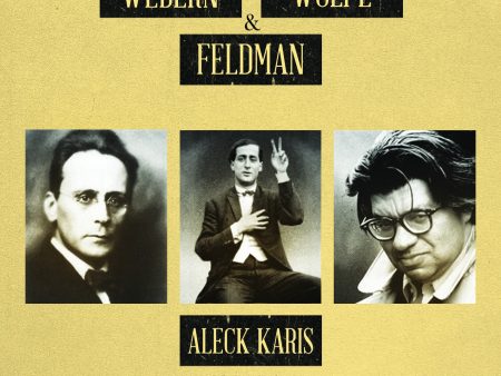 ALECK KARIS: WEBERN, WOLPE & FELDMAN  BRIDGE 9420 For Cheap